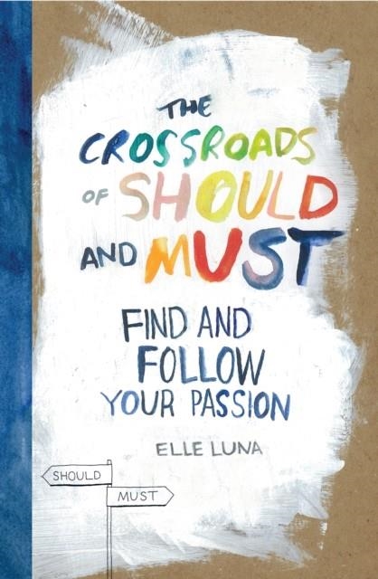 THE CROSSROADS OF SHOULD AND MUST | 9780761184881 | ELLE LUNA