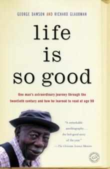 LIFE IS SO GOOD | 9780812984873 | GEORGE DAWSON AND RICHARD GLAUBMAN