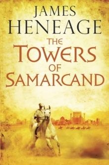 THE TOWERS OF SAMARCAND | 9781784296377 | JAMES HENEAGE