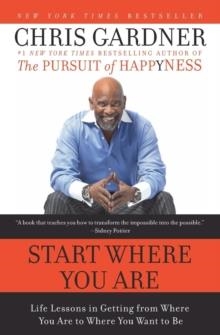 START WHERE YOU ARE | 9780061537127 | CHRIS GARDNER