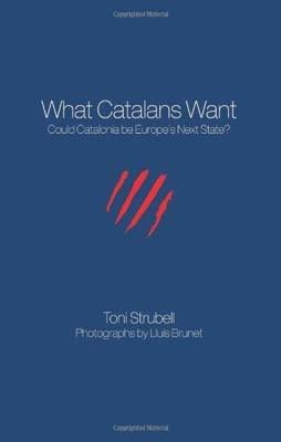 WHAT CATALANS WANT B/N | 9781611500110 | TONI STRUBELL