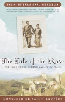 TALE OF THE ROSE, THE | 9780812967173 | CONSUELO DE SAINT-EXUPERY