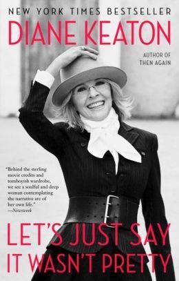 LET'S JUST SAY IT WASN'T PRETTY | 9780812984767 | DIANE KEATON