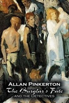 BURGLAR'S FATE AND THE DETECTIVES | 9781606642979 | ALLAN PINKERTON