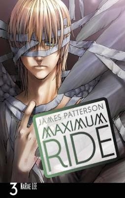 MAXIMUM RIDE: MANGA VOLUME 3 | 9780099538424 | JAMES PATTERSON & CHRIS GRABENSTEIN