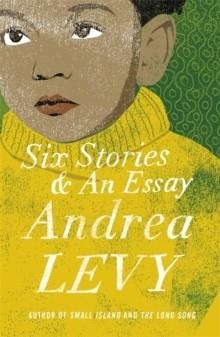 SIX STORIES AND AN ESSAY | 9781472222695 | ANDREA LEVY