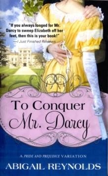 TO CONQUER MR DARCY | 9781402237300 | ABIGAIL REYNOLDS