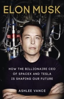 ELON MUSK: INVENTING THE FUTURE | 9780753555637 | ASHLEE VANCE