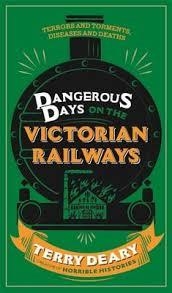 DANGEROUS DAYS ON THE VICTORIAN RAILWAYS | 9781780226361 | TERRY DEARY