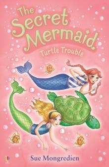 THE SECRET MERMAID: TURTLE TROUBLE (10) | 9781409506355 | SUE MONGREDIEN