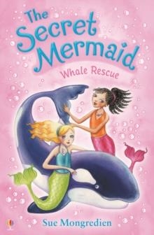 THE SECRET MERMAID: WHALE RESCUE (11) | 9781409506393 | SUE MONGREDIEN