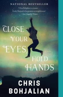 CLOSE YOUR EYES HOLD HANDS | 9780307743930 | CHRIS BOHJALIAN