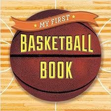 MY FIRST BASKETBALL BOOK | 9781454914877 | STERLING PUBLISHING COMPANY