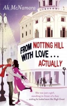 FROM NOTTING HILL WITH LOVE... ACTUALLY | 9780751544954 | ALI MCNAMARA