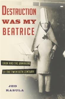 DESTRUCTION WAS MY BEATRICE | 9780465089963 | JED RASULA