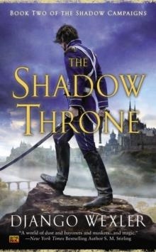 THE SHADOW THRONE: BOOK TWO OF THE SHADOW CAMPAIGN | 9780451418074 | DJANGO WEXLER