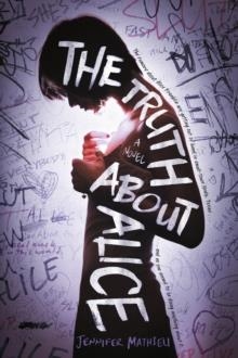 THE TRUTH ABOUT ALICE | 9781250063021 | JENNIFER MATHIEU