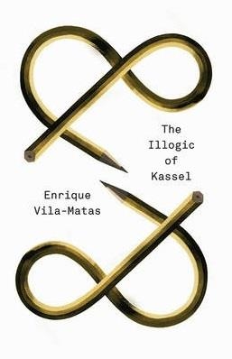 THE ILLOGIC OF KASSEL | 9780811221498 | ENRIQUE VILA-MATAS