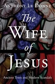 THE WIFE OF JESUS - ANCIENT TEXTS AND MODERN SCAND | 9781780745695 | ANTHONY LE DONNE