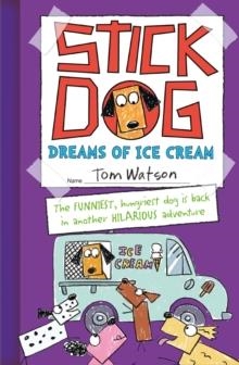 STICK DOG DREAMS OF ICE CREAM | 9780007581252 | TOM WATSON