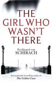 GIRL WHO WASN'T THERE, THE | 9780349140469 | FERDINAND VON SCHIRACH