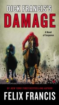 DICK FRANCIS' DAMAGE | 9780425276242 | FELIX FRANCIS