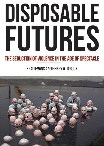 DISPOSABLE FUTURES | 9780872866584 | HENRY A GIROUX