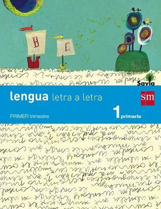 1º EP LENGUA TRIMESTRAL LETRA A LETRA SAVIA-14 | 9788467567908 | DUQUE HERNÁNDEZ, MARÍA/ECHEVARRÍA, ESTHER/GARÍN MUÑOZ, MERCEDES/LÓPEZ, SERGIO/NAVARRO ELBAL, ALBERTO