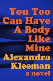 YOU TOO CAN HAVE A BODY LIKE MINE | 9780062388674 | ALEXANDRA KLEEMAN