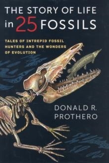 THE STORY OF LIFE IN 25 FOSSILS | 9780231171908 | DONALD R. PROTHERO