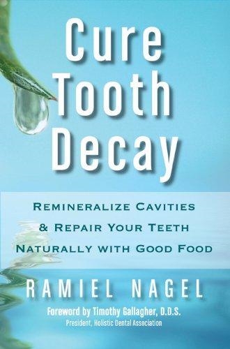 CURE TOOTH DECAY | 9780982021323 | RAMIEL NAGEL