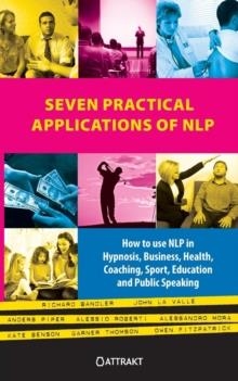 SEVEN PRACTICAL APPLICATIONS OF NPL | 9789460510700 | RICHARD BANDLER