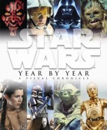 STAR WARS YEAR BY YEAR A VISUAL CHRONICLE | 9781405341677