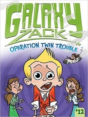 GALAXY ZACK 12: OPERATION TWIN TROUBLE | 9781481443999 | RAY O'RYAN