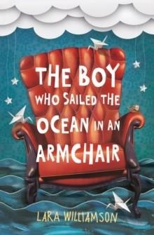 THE BOY WHO SAILED THE OCEAN | 9781409576327 | LARA WILLIAMSON