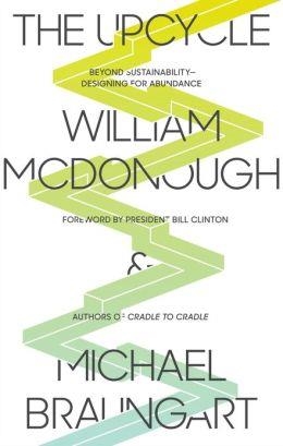 UPCYCLE, THE | 9780865477483 | WILLIAM MCDONOUGH