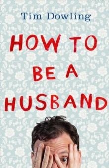 HOW TO BE A HUSBAND | 9780007527687 | TIM DOWLING