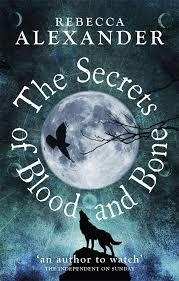 SECRETS OF BLOOD AND BONE, THE | 9780091953287 | REBECCA ALEXANDER