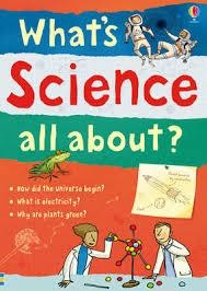 WHAT'S SCIENCE ALL ABOUT? (N/E) | 9781409547082 | USBORNE