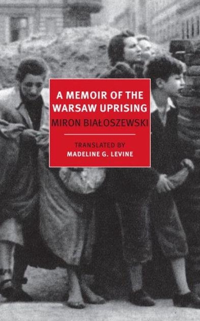 A MEMOIR OF THE WARSAW UPRISING | 9781590176658 | MIRON BIALOSZEWSKI