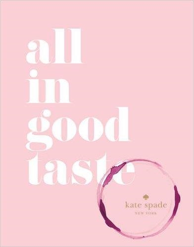 KATE SPADE NEW YORK: ALL IN GOOD TASTE | 9781419717871 | KATE SPADE NEW YORK