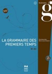 LA GRAMMAIRE DES PREMIERS TEMPS B1-B2 | 9782706122842