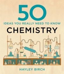 50 CHEMISTRY IDEAS YOU REALLY NEED TO KNOW | 9781848666672 | HAYLEY BIRCH