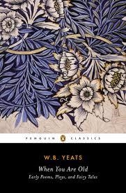 WHEN YOU ARE OLD: EARLY POEMS PLAYS AND FAIRY TALE | 9780143107644 | W B YEATS