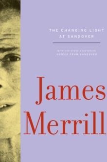 CHANGING LIGHT AT SANDOVER, THE | 9780375711749 | JAMES MERRILL