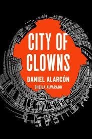 CITY OF CLOWNS | 9781594633331 | DANIEL ALARCON