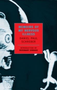 MEMOIRS OF MY NERVOUS ILLNESS | 9780940322202 | DANIEL SCHREBER