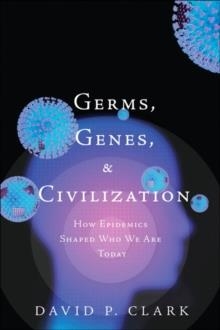 GERMS, GENES, AND CIVILIZATION | 9780137019960 | DAVID CLARK