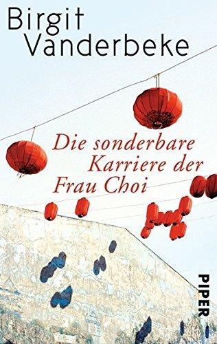 DIE SONDERBARE KARRIERE DER FRAU CHOI | 9783492304481 | VANDERBEKE, BIRGIT