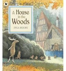 A HOUSE IN THE WOODS | 9781406342819 | INGA MOORE